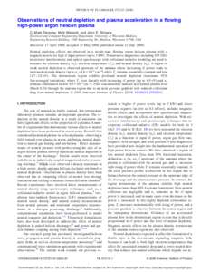 PHYSICS OF PLASMAS 15, 072115 共2008兲  Observations of neutral depletion and plasma acceleration in a flowing high-power argon helicon plasma C. Mark Denning, Matt Wiebold, and John E. Scharer Electrical and Computer 