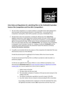    	
   Entry	
  Rules	
  and	
  Regulations	
  for	
  submitting	
  films	
  to	
  the	
  CinéfestOZ	
  Australian	
   Feature	
  Film	
  Competition	
  and	
  Prize	
  2015	
  (Competition).	
   1.