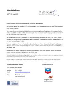 Media Release 22nd February 2015 Onslow Chamber of Commerce and Industry Celebrates 100th Member The Onslow Chamber of Commerce (OCCI) is celebrating its 100th member milestone this week with the signing on of Market Cre