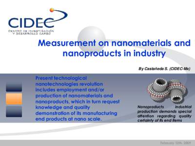 Measurement on nanomaterials and nanoproducts in industry By Castañeda S. (CIDEC-Mx) Present technological nanotechnologies revolution