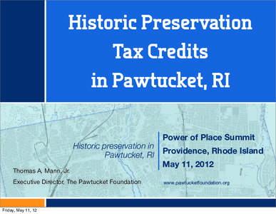 Historic Preservation Tax Credits in Pawtucket, RI Historic preservation in Pawtucket, RI Thomas A. Mann, Jr.