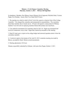 Minutes—CLAS Finance Committee Meeting Thursday, October 3, 2013 9:00 am 160 Pugh Hall In attendance: Members: Rori Bloom, Susan Gillespie, Kevin Ingersent, Michelle Mack, Victoria Pagán, Eric Potsdam. Guests: Rick Yo