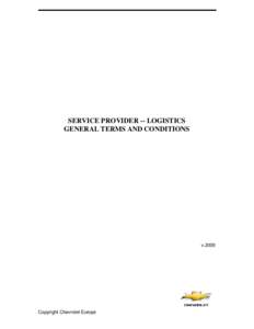 SERVICE PROVIDER -- LOGISTICS GENERAL TERMS AND CONDITIONS vCopyright Chevrolet Europe