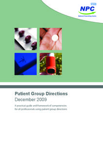 Patient Group Directions December 2009 A practical guide and framework of competencies for all professionals using patient group directions  National Prescribing Centre