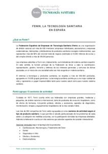 FENIN, LA TECNOLOGÍA SANITARIA EN ESPAÑA ¿Qué es Fenin? La Federación Española de Empresas de Tecnología Sanitaria (Fenin) es una organización de ámbito nacional con más de 500 miembros (empresas individuales, 