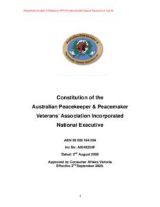 Amendment Number 5 Ratified by APPVA National QGM Special Resolution 2 Aug 09.  Constitution of the Australian Peacekeeper & Peacemaker Veterans’ Association Incorporated National Executive