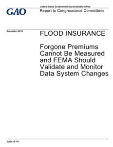 GAO[removed], Flood Insurance: Forgone Premiums Cannot Be Measured and FEMA Should Validate and Monitor Data System Changes