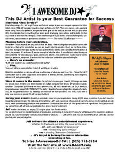 This DJ Artist is your Best Guarantee for Success More than “Just Service” Prior to becoming a DJ - Jeff taught Dance and Guitar & worked 4 years as a banquet supervisor for Hilton