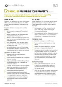 CHECKLIST PREPARING YOUR PROPERTY PAGE 1 OF 3 Prepare your home and property for the bushfire season. It is everyone’s responsibility. If you live in or near bush take the time to complete and action this checklist. ST