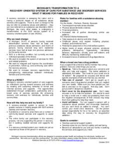 MICHIGAN’S TRANSFORMATION TO A RECOVERY ORIENTED SYSTEM OF CARE FOR SUBSTANCE USE DISORDER SERVICES WHAT IT MEANS FOR FAMILIES IN RECOVERY A recovery revolution is sweeping the nation and is having a profound impact on