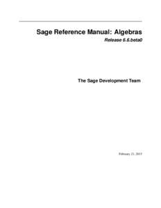 Sage Reference Manual: Algebras Release 6.6.beta0 The Sage Development Team  February 21, 2015