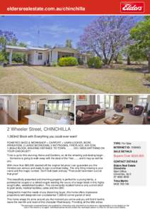eldersrealestate.com.au/chinchilla  2 Wheeler Street, CHINCHILLA 1,363m2 Block with Everything you could ever want! POWERED SHED & WORKSHOP + CARPORT + LAWN LOCKER, BORE, IRRIGATION, 3 LARGE BEDROOMS, 2 WETROOMS, FIREPLA