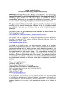 Group Leader Position Computational Modeling and Simulation Group ERATO Sato Live Bio-Forecasting Project (Japan Science and Technology Agency/Advanced Telecommunications Research Institute International) is recruiting a