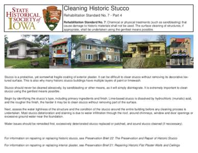 Cleaning Historic Stucco Rehabilitation Standard No. 7 - Part 4 Rehabilitation Standard No. 7: Chemical or physical treatments (such as sandblasting) that cause damage to historic materials shall not be used. The surface