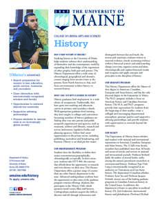 COLLEGE OF LIBERAL ARTS AND SCIENCES  History WHY STUDY HISTORY AT UMAINE?  UMaine’s ADVANTAGE