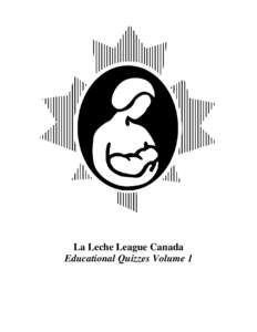 La Leche League Canada Educational Quizzes Volume 1 ii  About La Leche League Canada