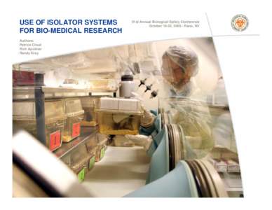 USE OF ISOLATOR SYSTEMS FOR BIO-MEDICAL RESEARCH Authors: Patrice Cloué Rich Apolinar Randy Kray