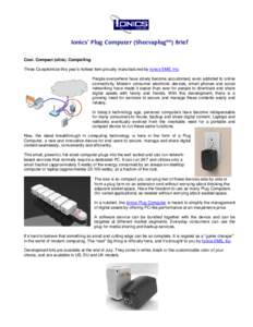 Ionics’ Plug Computer (Sheevaplug™) Brief Cool. Compact (ultra). Compelling. Three Cs epitomize this year’s hottest item proudly manufactured by Ionics EMS, Inc. People everywhere have slowly become accustomed, eve