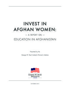 INVEST IN AFGHAN WOMEN: — A REPORT ON — EDUCATION IN AFGHANISTAN