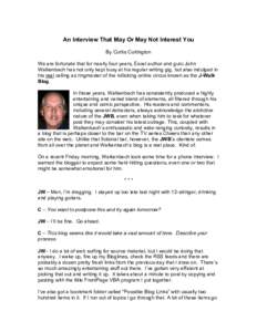 An Interview That May Or May Not Interest You By Curtis Curtington We are fortunate that for nearly four years, Excel author and guru John Walkenbach has not only kept busy at his regular writing gig, but also indulged i