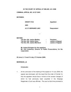 IN THE COURT OF APPEAL OF BELIZE, A.D. 2006  CRIMINAL APPEAL NO. 34 OF 2005  BETWEEN:   EWART ITZA 