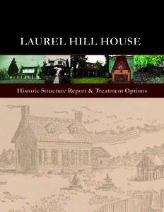 LAUREL HILL HOUSE Historic Structure Report and Treatment Options  LAUREL HILL HOUSE