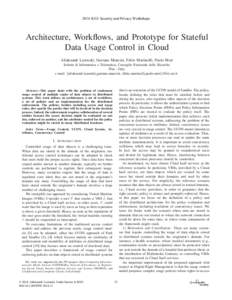 2014 IEEE Security and Privacy Workshops  Architecture, Workﬂows, and Prototype for Stateful Data Usage Control in Cloud Aliaksandr Lazouski, Gaetano Mancini, Fabio Martinelli, Paolo Mori Istituto di Informatica e Tele