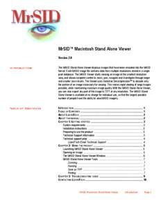 MrSID™ Macintosh Stand Alone Viewer Version 2.0 Introduction The MrSID Stand Alone Viewer displays images that have been encoded into the MrSID format. Each MrSID image file contains data from multiple resolutions stor