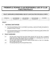 FREMANTLE ROWING CLUB RESPONSIBLE USE OF CLUB FACILITIES POLICY POLICY GUIDELINES ON RESPONSIBLE USE OF CLUB FACILITIES FOR SOCIAL EVENTS VERSION No. 1