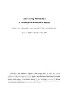 Time-Varying Arrival Rates of Informed and Uninformed Trades DAVID E ASLEY, ROBERT F. E NGLE , M AUREEN O’H ARA , AND L IUREN W U∗