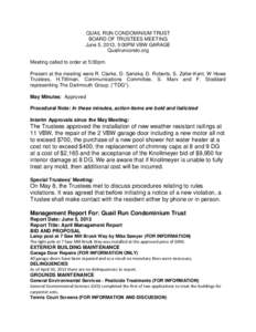 QUAIL RUN CONDOMINIUM TRUST BOARD OF TRUSTEES MEETING June 5, 2013, 5:00PM VBW GARAGE Quailruncondo.org Meeting called to order at 5:00pm. Present at the meeting were R. Clarke, D. Serieka, D. Roberts, S. Zeller-Kent, W 