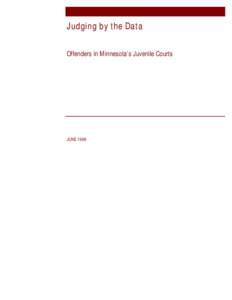 Judging by the Data Offenders in Minnesota’s Juvenile Courts JUNE 1998  MINNESOTA PLANNING develops long-range plans for