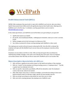 WellPath Health Enhancement Goals (HEGs): SRPMIC offers employees the opportunity to meet with a WellPath coach and set, plan and achieve Health Enhancement Goals (HEGs) which will significantly improve their health stat