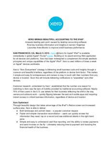     ® XERO BRINGS BEAUTIFUL ACCOUNTING TO THE iPAD​     Answers leading pain point caused by desktop accounting software 