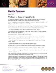 Media Release May 31, 2013 The future of cheese is in good hands For the second year in a row Brisbane’s Corinda State High School has taken out a champion trophy at the RNA Dairy Australia Student Made Competition ann