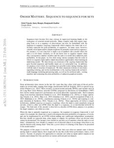 Published as a conference paper at ICLRO RDER M ATTERS : S EQUENCE TO SEQUENCE FOR SETS Oriol Vinyals, Samy Bengio, Manjunath Kudlur Google Brain {vinyals, bengio, keveman}@google.com