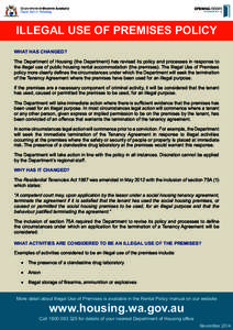 ILLEGAL USE OF PREMISES POLICY WHAT HAS CHANGED? The Department of Housing (the Department) has revised its policy and processes in response to the illegal use of public housing rental accommodation (the premises). The I