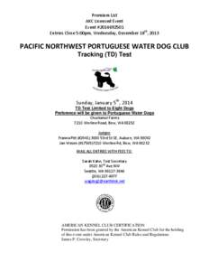 Premium List AKC Licensed Event Event #[removed]Entries Close 5:00pm, Wednesday, December 18th, 2013  PACIFIC NORTHWEST PORTUGUESE WATER DOG CLUB