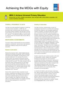 Achieving the MDGs with Equity MDG 2: Achieve Universal Primary Education Ensure that, by 2015, children everywhere, boys and girls alike, will be able to complete a full course of primary schooling  OVERALL PROGRESS TO 