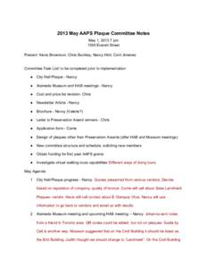 2013 May AAPS Plaque Committee Notes May 1, [removed]pm 1554 Everett Street Present: Kevis Brownson, Chris Buckley, Nancy Hird, Corri Jimenez  Committee Task List/ to be completed prior to implementation: