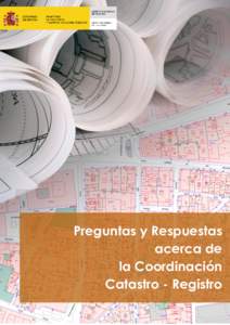 Preguntas y Respuestas acerca de la Coordinación Catastro - Registro  Preguntas y respuestas acerca de la Coordinación Catastro-Registro