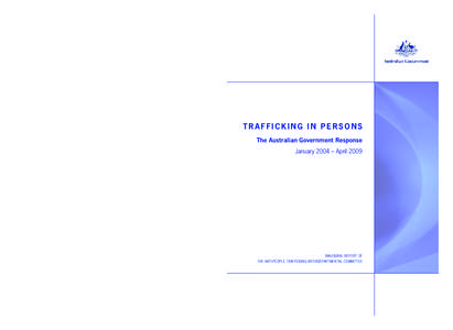 TRAFFICKING IN PERSONS The Australian Government Response January 2004 – April[removed]Trafficking in Persons cove1 1  TRAFFICKING IN PERSONS