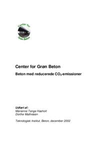 Center for Grøn Beton Beton med reducerede CO2-emissioner Udført af: Marianne Tange Hasholt Dorthe Mathiesen