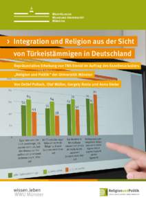 >	 Integration und Religion aus der Sicht 	 von Türkeistämmigen in Deutschland Repräsentative Erhebung von TNS Emnid im Auftrag des Exzellenzclusters „Religion und Politik“ der Universität Münster Von Detlef Pol