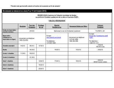 *Prendre note que les tarifs varient en fonction de la semaine ou fin de semaine*  EN SEMAINE DU DIMANCHE AU JEUDI (7 AU 11 SEPTEMBRE[removed]RENDEZ-VOUS d’automne de l’industrie touristique du Québec au profit de la 