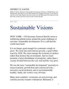 JEFFREY D. SACHS Jeffrey D. Sachs, Professor of Sustainable Development, Professor of Health Policy and Management, and Director of the Earth Institute at Columbia University, is also Special Adviser to the United Nation