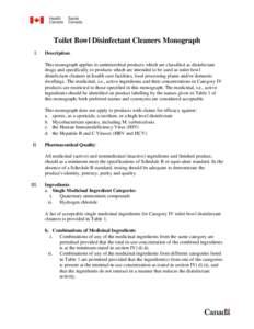 Toilet Bowl Disinfectant Cleaners Monograph I. Description: This monograph applies to antimicrobial products which are classified as disinfectant drugs and specifically to products which are intended to be used as toilet