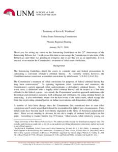 Testimony of Kevin K. Washburn United States Sentencing Commission Phoenix Regional Hearing January 20-21, 2010 Thank you for asking my views on the Sentencing Guidelines on the 25th Anniversary of the Sentencing Refo