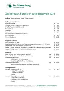 Zaalverhuur, horeca en cateringservice 2014 Prijzen (voor groepen vanaf 20 personen) Koffie, thee en dranken Koffie/thee/melk Gebakje: mokka-, slagroom- of appelpunt 2 Koffie/thee met gebak (assorti)