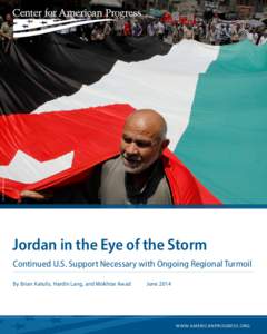 AP PHOTO/RAAD ADAYLEH, FILE  Jordan in the Eye of the Storm Continued U.S. Support Necessary with Ongoing Regional Turmoil By Brian Katulis, Hardin Lang, and Mokhtar Awad